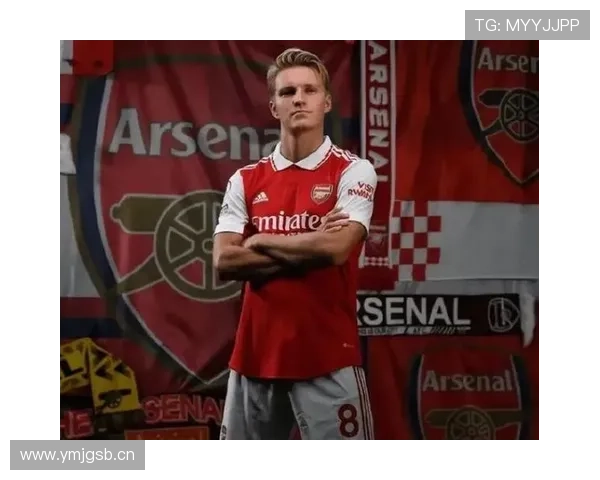 厄德高：从流浪生涯到阿森纳核心的转折解析